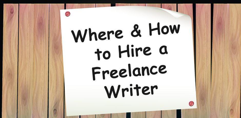 Where and How to Hire a Freelance Writer