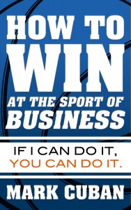 How to Wind at the Sport of Business-Mark Cuban