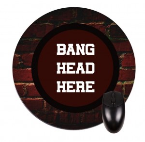 Bang Head Here-Round Mouse pad Office Gift Ideas